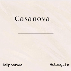 收聽Kalipharma的Casanova (Explicit)歌詞歌曲