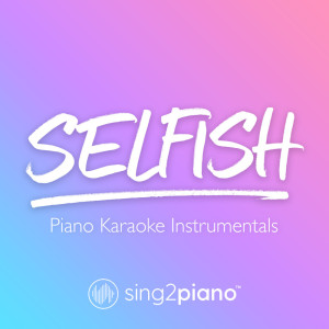 Dengarkan Selfish (Originally Performed by Madison Beer) (Piano Karaoke Version) (其他) lagu dari Sing2Piano dengan lirik