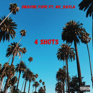 Listen to 4 Shots (Explicit) song with lyrics from Dwayne Pope