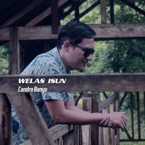 Listen to Welas Isun song with lyrics from Candra Banyu