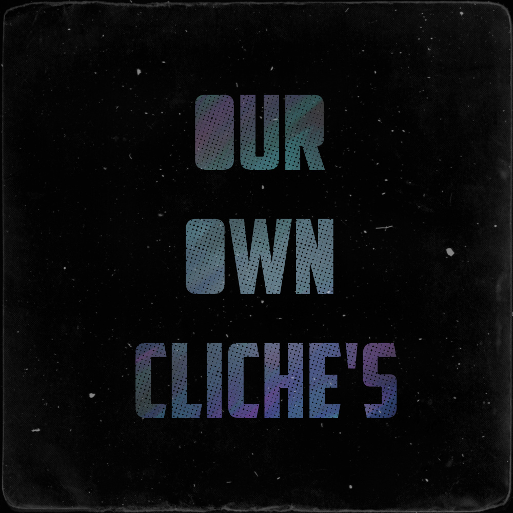 Our Own Cliche's