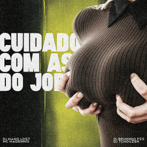 收聽DJ Mano Lost的Cuidado Com as do Job (Explicit)歌詞歌曲