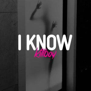 Listen to I Know (Explicit) song with lyrics from KILLBOY