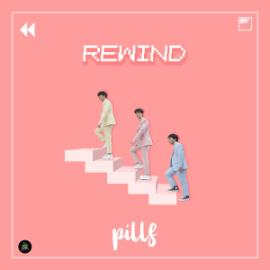Listen to Rewind song with lyrics from PILLS