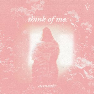 think of me (acoustic) (Explicit)