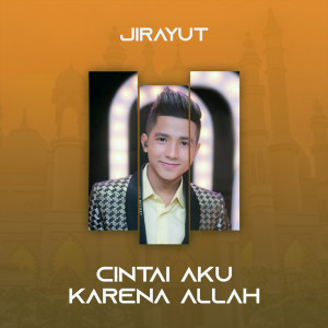 Dengarkan Cintai Aku Karena Allah lagu dari Jirayut dengan lirik