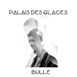 Listen to Palais des glaces song with lyrics from Bulle