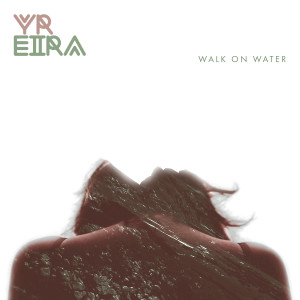 收聽Yr Eira的Walk on Water歌詞歌曲