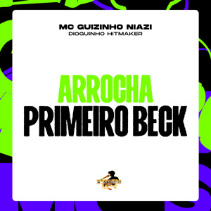 Album Arrocha Primeiro Beck (Explicit) from dioguinho hitmaker