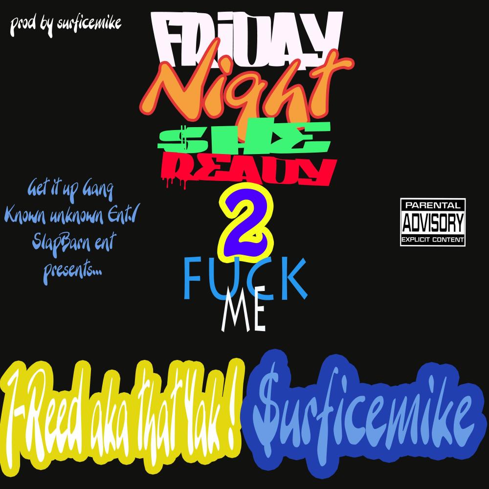 Friday Night She Ready to Fuck Me(feat. Surficemike) (Explicit)