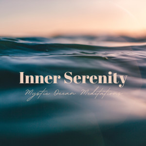 soul.peddler的專輯Inner Serenity: Mystic Ocean Meditations