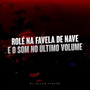 Listen to Rolé na Favela de Nave e o Som no Último Volume (Explicit) song with lyrics from DJ ALLAN FIALHO
