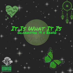 ดาวน์โหลดและฟังเพลง It Is What It Is (Explicit) พร้อมเนื้อเพลงจาก Glokkstar 19