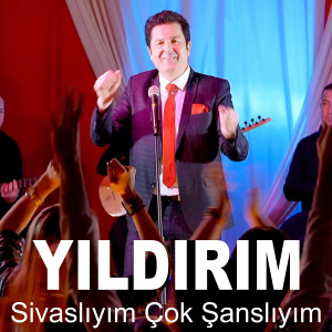 收聽Yıldırım的Sivaslıyım Çok Şanslıyım歌詞歌曲
