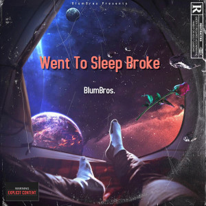 BlumBros的專輯Went To Sleep Broke (Explicit)