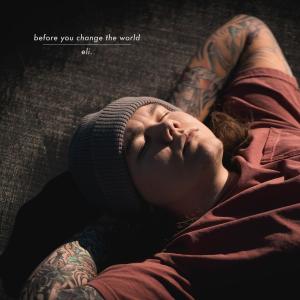 ดาวน์โหลดและฟังเพลง before you change the world (Explicit) พร้อมเนื้อเพลงจาก eli.