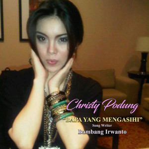 Christy Podung的專輯Bapa Yang Mengasihiku (Single Rohani)