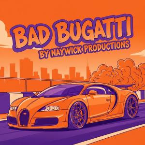อัลบัม Bad Bugatti (feat. T-Pain) (Explicit) ศิลปิน NayWick Productions