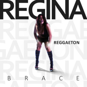 Regina的专辑Brace (Reggaeton Remix)