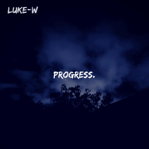 Album Progress (Explicit) from Luke-W