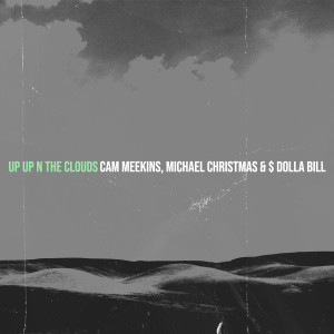 Cam Meekins的专辑Up up n the Clouds (Explicit)