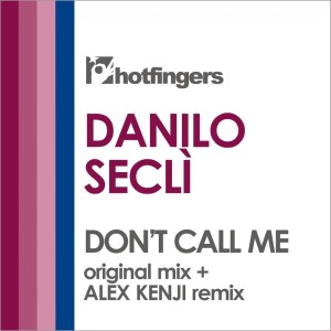 ดาวน์โหลดและฟังเพลง Don't Call Me (Alex Kenji Remix) พร้อมเนื้อเพลงจาก Danilo Seclì