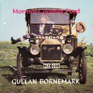 Gullan Bornemark的專輯Mormors gamla Ford