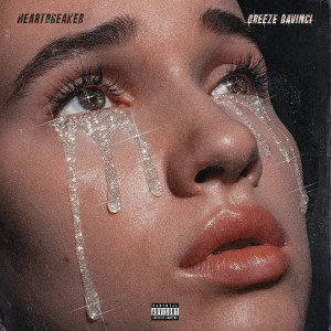 Listen to Heartbreaker (Explicit) song with lyrics from Breeze Davinci