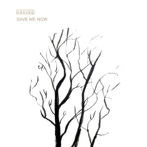 收聽yesyes的Save Me Now歌詞歌曲