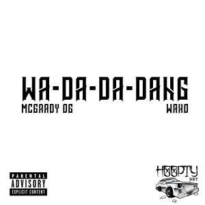 收聽Mcgrady OG的Wa-Da-Da-Dang (feat. Wako Nazca Guerrilla Callejera) (Explicit)歌詞歌曲