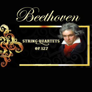 The Medici Quartet的專輯Beethoven, String Quartets Op. 127
