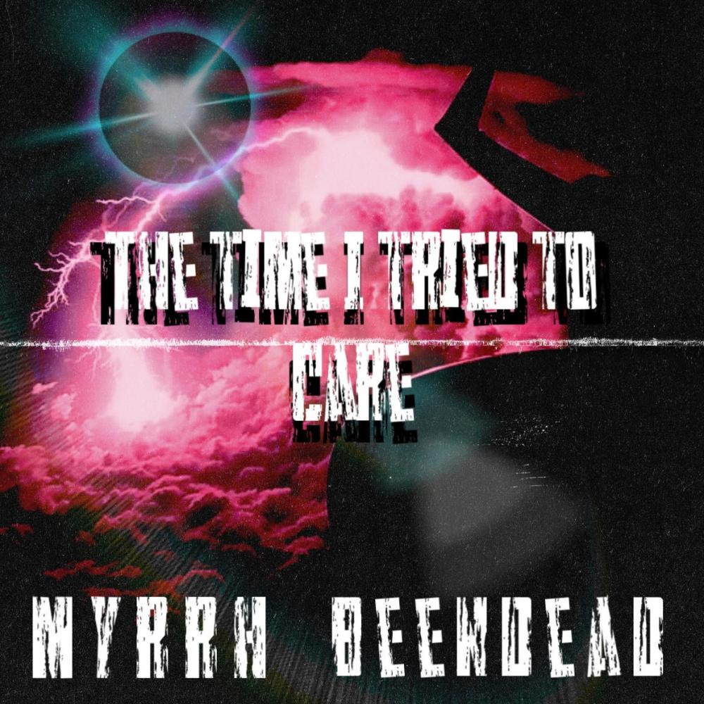 The Time I Tried To Care (feat. Myrrh) (Explicit)