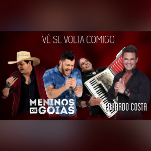 Listen to Vê Se Volta Comigo song with lyrics from Meninos de Goias