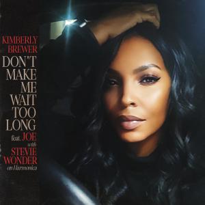 收聽Kimberly Brewer的Don't Make Me Wait Too Long (feat. Joe & Stevie Wonder)歌詞歌曲