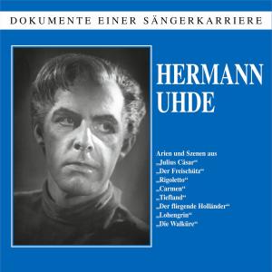 Hermann Uhde的專輯Dokumente einer Sängerkarriere - Hermann Uhde