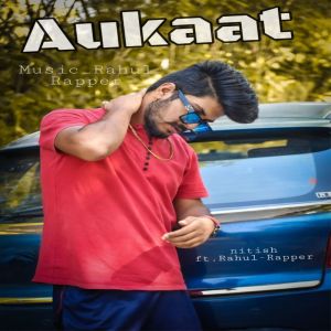 Listen to Aukaat song with lyrics from RAHUL RAPPER
