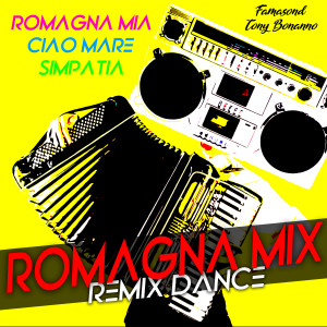 Album Romagna mia / Ciao mare / Simpatia / Romagna mix (Remix Dance) oleh Tony Bonanno
