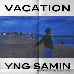 ดาวน์โหลดและฟังเพลง Vacation พร้อมเนื้อเพลงจาก YNG SAMIN