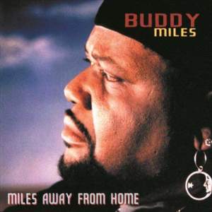 收聽Buddy Miles的Miles Away From Home (Album Version)歌詞歌曲