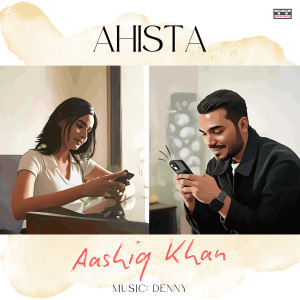 收聽Aashiq Khan的Ahista歌詞歌曲