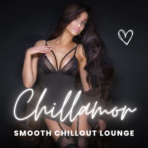 Various Artists的專輯Chillamor (Smooth Chillout Lounge)