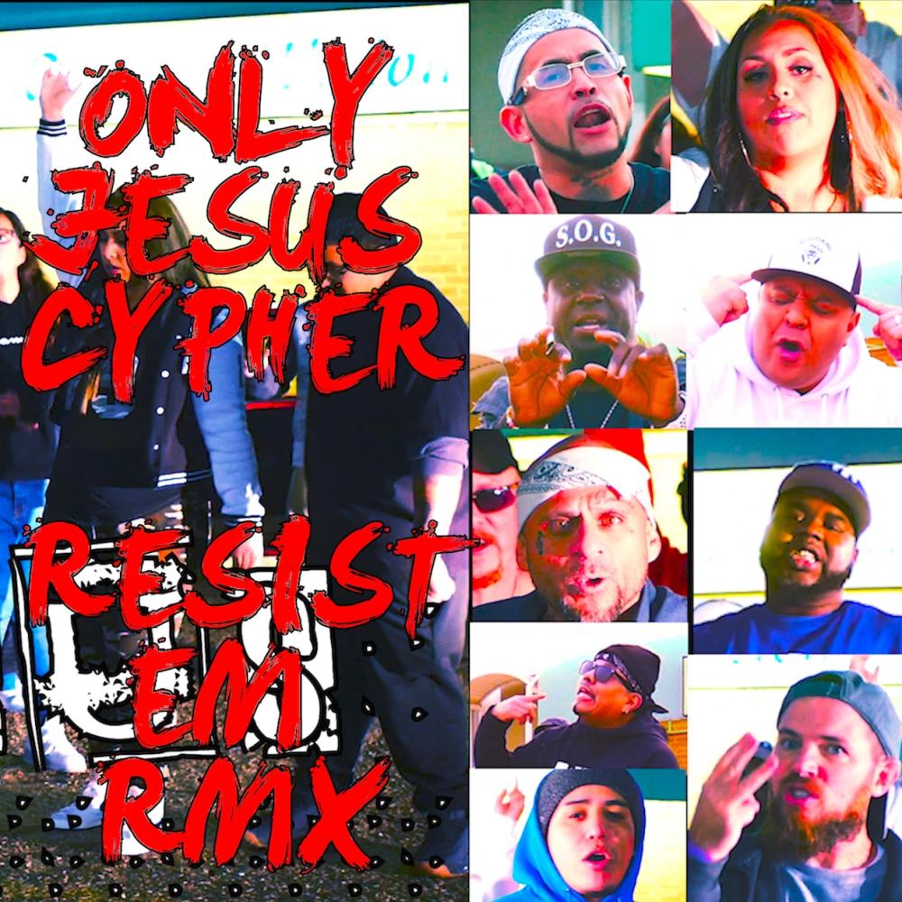 Only Jesus Cypher Resist Em Rmx (feat. Baby Symone, Step, Pastor Juan Gonzalez, Mr Srvnt, Rich Lucci, JC Bless, Chad Morse & 2020)