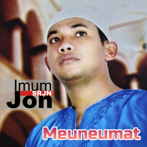 Dengarkan Meuneumat lagu dari Imum Jon (SRJN) dengan lirik