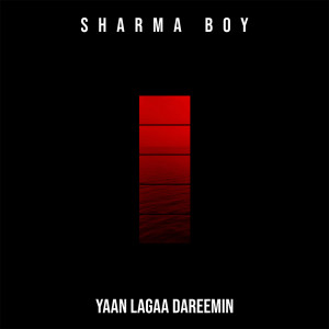 Listen to Yaan Lagaa Dareemin (Explicit) song with lyrics from Sharma Boy