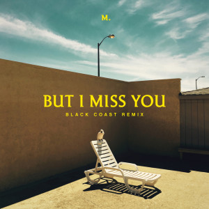 อัลบัม But I Miss You (Black Coast Remix) ศิลปิน M. Maggie