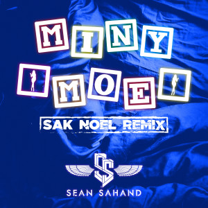 收聽Sean Sahand的Miny Moe (Sak Noel Remix)歌詞歌曲