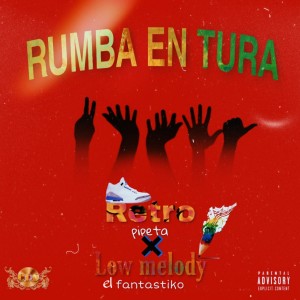 ดาวน์โหลดและฟังเพลง Rumba en Tura พร้อมเนื้อเพลงจาก Low Melody El Fantastiko