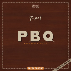 T-Rel的專輯P.B.Q. (Pilon,Beuh & Qualité) (Explicit)