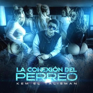 Kem el Talisman的專輯La conexión del perreo (Explicit)