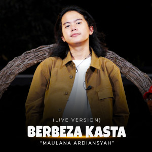 收听Maulana Ardiansyah的Berbeza Kasta (Live Ska Reggae)歌词歌曲
